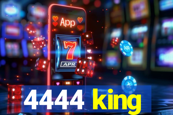 4444 king